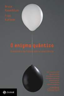 Baixar O Enigma Quântico: o Encontro da Física Com a Consciência - Bruce Rosenblum ePub PDF Mobi ou Ler Online