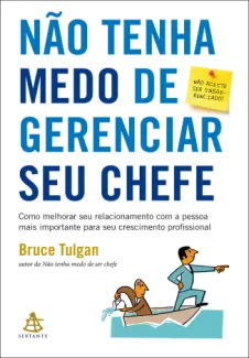 Baixar Livro Não Tenha medo de Gerenciar seu Chefe - Bruce Tulgan em ePub PDF Mobi ou Ler Online