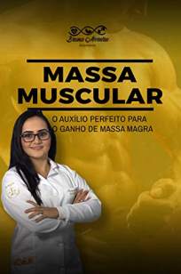Baixar Livro O Auxilio Perfeito para o Ganho de Massa Muscular - Bruna Moreira em ePub PDF Mobi ou Ler Online