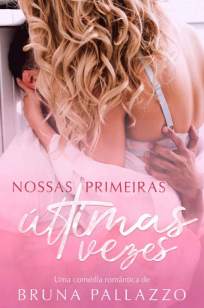 Baixar Livro Nossas Primeiras Últimas Vezes - Bruna Pallazzo em ePub PDF Mobi ou Ler Online