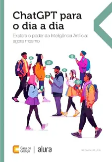 Baixar Livro ChatGPT para o dia a dia: Explore o poder da Inteligência Artificial agora mesmo - Bruna de Freitas Escudelario em ePub PDF Mobi ou Ler Online