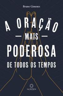Baixar Livro A Oração Mais Poderosa de Todos Os Tempos - Bruno J. Gimenes em ePub PDF Mobi ou Ler Online