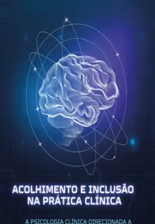 Baixar Livro ACOLHIMENTO E INCLUSÃO NA PRÁTICA CLÍNICA - Bruno Narciso em ePub PDF Mobi ou Ler Online