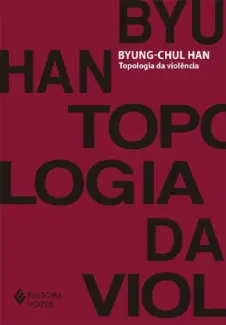 Baixar Livro Topologia da Violência - Byung Chul-Han em ePub PDF Mobi ou Ler Online