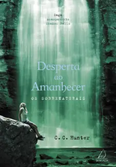 Desperta ao Amanhecer  -  Acampamento Shadow Falls  - Vol.  2 - C.C. Hunter