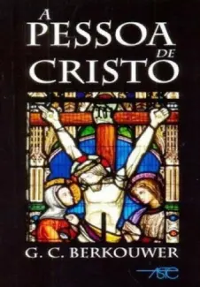 Baixar Livro A Pessoa de Cristo - C. G. Berkouwer em ePub PDF Mobi ou Ler Online