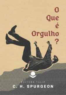 Baixar Livro O Que é Orgulho? - C. H. Spurgeon em ePub PDF Mobi ou Ler Online