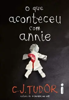 O Que Aconteceu Com Annie  -  C.J. Tudor