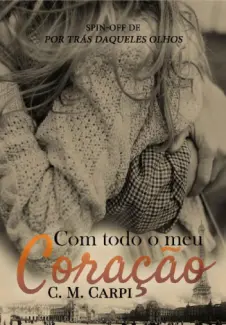 Com Todo O Meu Coração  -  C. M. Carpi