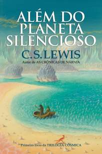 Baixar Além do Planeta Silencioso - Trilogia cosmica Vol. 1 - C. S. Lewis ePub PDF Mobi ou Ler Online