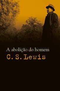 Baixar A Abolição do Homem - C. S. Lewis ePub PDF Mobi ou Ler Online