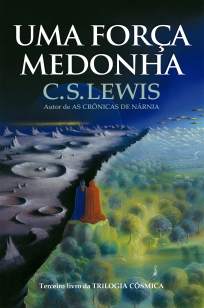 Baixar Uma Força Medonha – Terceiro Livro da Trilogia Cósmica - C. S. Lewis ePub PDF Mobi ou Ler Online