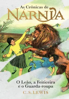 Baixar Livro O Leão, a Feiticeira e o Guarda-roupa - As Crônicas de Nárnia - Coleção de Luxo Vol. 2 - C.S. Lewis em ePub PDF Mobi ou Ler Online