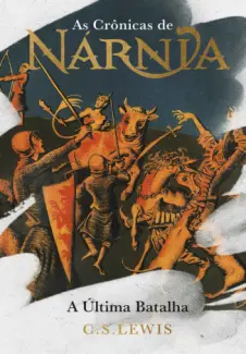 Baixar Livro A Última Batalha - Edição de Luxo - As Crônicas de Nárnia Vol. 7 - C. S. Lewis em ePub PDF Mobi ou Ler Online