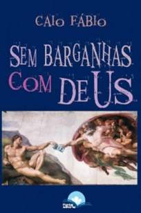 Baixar Sem Barganhas Com Deus - Caio Fábio ePub PDF Mobi ou Ler Online