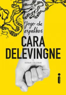 Jogo de Espelhos - Cara Delevingne & Rowan Coleman