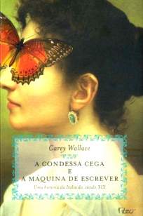 Baixar A Condessa Cega e a Máquina de Escrever - Carey Wallace ePub PDF Mobi ou Ler Online