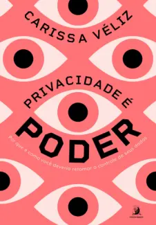 Baixar Livro Privacidade é Poder - Carissa Véliz em ePub PDF Mobi ou Ler Online