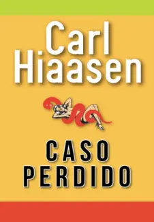 Caso Perdido - Carl Hiaasen