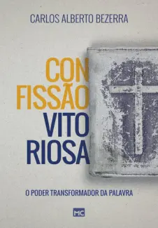 Baixar Livro Confissão Vitoriosa - Carlos Alberto Bezerra em ePub PDF Mobi ou Ler Online