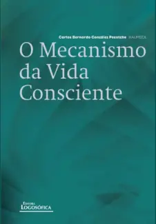 O Mecanismo da Vida Consciente  -  Carlos Bernardo González Pecotche