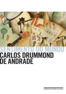 Sentimento do Mundo  -  Carlos Drummond de Andrade