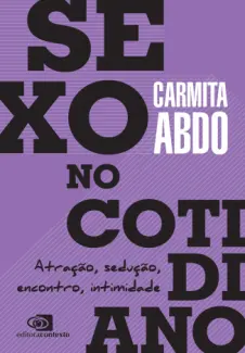 Baixar Livro Sexo no Cotidiano: Atração, Sedução, Encontro, Intimidade - Carmita Abdo em ePub PDF Mobi ou Ler Online