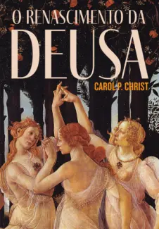 Baixar Livro O Renascimento da Deusa - Carol P. Christ em ePub PDF Mobi ou Ler Online