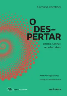 Baixar Livro O Despertar: Dormir, Sonhar, Acordar Talvez - Carolina Koretzky em ePub PDF Mobi ou Ler Online