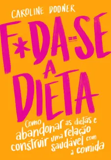 Baixar Livro Foda-se a Dieta - Caroline Dooner em ePub PDF Mobi ou Ler Online