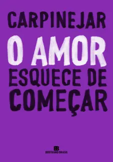 Baixar Livro O Amor Esquece de Começar - Carpinejar em ePub PDF Mobi ou Ler Online