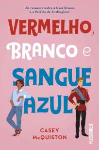 Baixar Livro Vermelho, Branco e Sangue Azul - Casey McQuiston em ePub PDF Mobi ou Ler Online