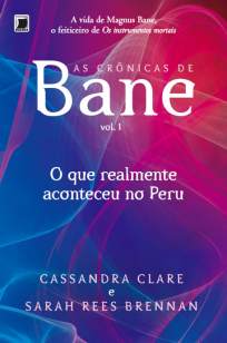 Baixar O Que Realmente Aconteceu no Peru - As Crônicas de Bane Vol. 1 - Cassandra Clare ePub PDF Mobi ou Ler Online