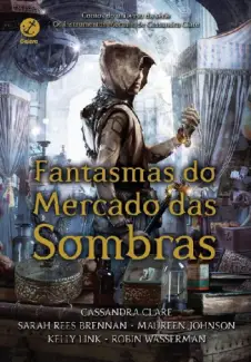 Baixar Livro Fantasmas do Mercado das Sombras - Cassandra Clare em ePub PDF Mobi ou Ler Online
