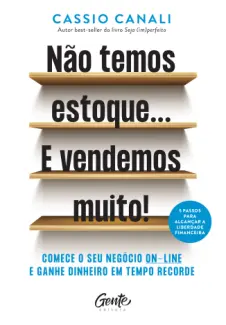 Baixar Livro Não Temos Estoque... E Vendemos Muito! - Cássio Canalli em ePub PDF Mobi ou Ler Online