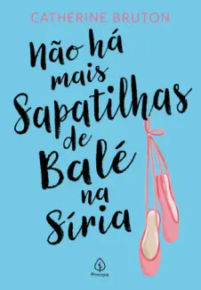 Baixar Livro Nao ha mais Sapatilhas de bale Na Síria - Catherine Bruton em ePub PDF Mobi ou Ler Online