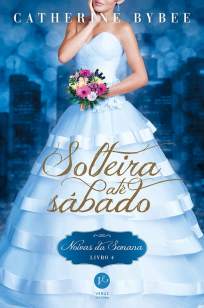 Baixar Livro Solteira Até Sábado - Noivas da Semana Vol. 4 - Catherine Bybee em ePub PDF Mobi ou Ler Online