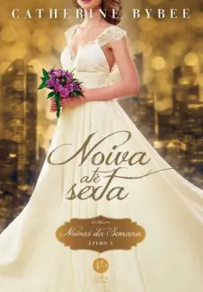 Noiva Até Sexta  -  Noivas da Semana  - Vol.  3  -  Catherine Bybee