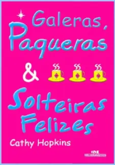 Galeras, Paqueras e Solteiras Felizes  -  Cathy Hopkins