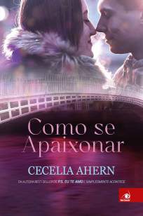 Baixar Como Se Apaixonar - Cecelia Ahern ePub PDF Mobi ou Ler Online