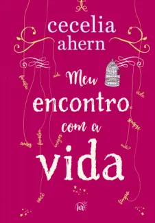 Baixar Livro Meu Encontro com a Vida - Cecelia Ahern em ePub PDF Mobi ou Ler Online