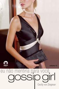 Baixar Livro Eu Não Mentiria para Você - Gossip Girl Vol. 10 - Cecily Von Ziegesar em ePub PDF Mobi ou Ler Online