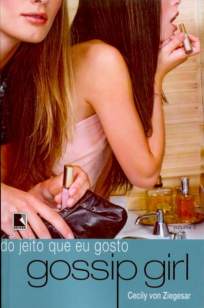 Baixar Livro Do Jeito que Eu Gosto - Gossip Girl Vol. 5 - Cecily Von Ziegesar em ePub PDF Mobi ou Ler Online