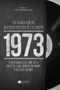 Baixar 1973. O Ano Que Reinventou A MPB - Célio Albuquerque ePub PDF Mobi ou Ler Online