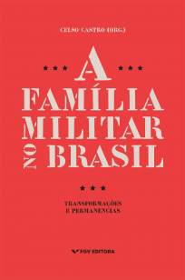 Baixar Livro A Família Militar No Brasil: Transformações e Permanências - Celso Castro em ePub PDF Mobi ou Ler Online