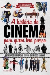 Baixar Livro A História do Cinema para Quem Tem Pressa - Celso Sabadin em ePub PDF Mobi ou Ler Online