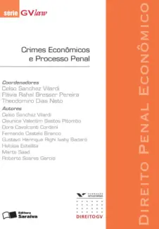 Crimes Econômicos e Processo Penal  -  Série GVLaw  -  Celso Sanchez Vilardi 