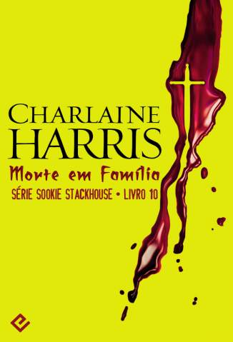 Baixar Morte Em Família - Sookie Stackhouse Vol. 10 - Charlaine Harris ePub PDF Mobi ou Ler Online