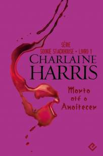Baixar Morto Até o Anoitecer - Sookie Stackhouse Vol. 1 - Charlaine Harris ePub PDF Mobi ou Ler Online