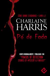 Baixar Pó de Fada - Sookie Stackhouse Vol. 4.1 - Charlaine Harris ePub PDF Mobi ou Ler Online